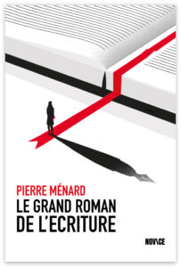 Le grand roman de l'écriture par Pierre Ménard