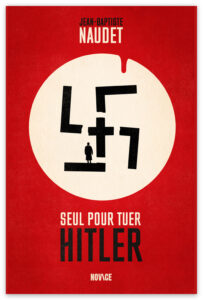 Seul pour tuer Hitler par Jean-Baptiste Naudet